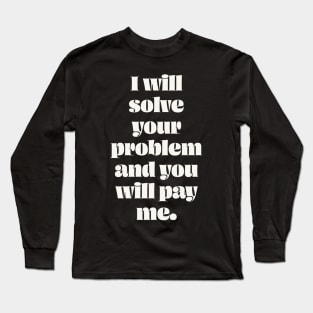 I will solve your problem Long Sleeve T-Shirt